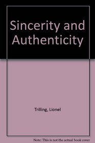 Sincerity and Authenticity (The works of Lionel Trilling)