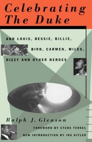 Celebrating the Duke: And Louis, Bessie, Billie, Bird, Carmen, Miles, Dizzy and Other Heroes