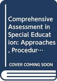 Comprehensive Assessment in Special Education: Approaches, Procedures and Concerns