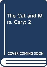The Cat and Mrs. Cary: 2