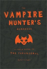 The Vampire Hunter's Handbook (Field Guides to the Paranormal)