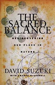 The Sacred Balance: Rediscovering Our Place in Nature