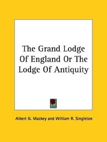 The Grand Lodge Of England Or The Lodge Of Antiquity