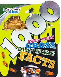 1000 Awesomely Gross & Disgusting Facts (Discovery Kids) (Discovery 1000)