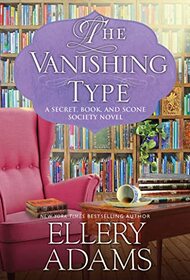 The Vanishing Type: A Charming Bookish Cozy Mystery (A Secret, Book and Scone Society Novel)