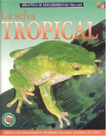 La Selva Tropical (Discovery Guides (
