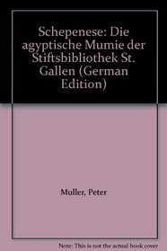 Schepenese: Die agyptische Mumie der Stiftsbibliothek St. Gallen (German Edition)