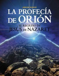 La Profecia de Orion / Signs in the Sky: El regreso de Jesus de Nazaret / Prophecies for the end of an Age (Historia / History) (Spanish Edition)
