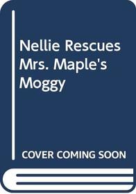 Nellie Rescues Mrs. Maple's Moggy