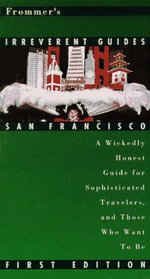 Frommers Irreverent Guide to San Francisco