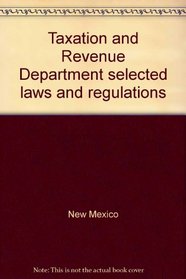 Taxation and Revenue Department selected laws and regulations
