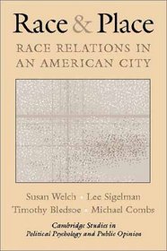 Race and Place : Race Relations in an American City (Cambridge Studies in Public Opinion and Political Psychology)