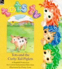 Tots and the Curly-tail Piglets (