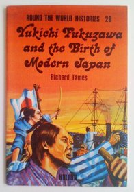 Yukichi Fukuzawa and the Birth of Modern Japan (Round the world histories)