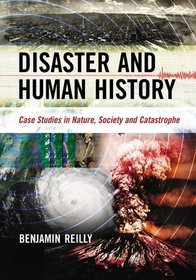 Disaster and Human History: Case Studies in Nature, Society and Catastrophe