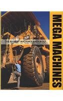 Mega Machines: The Biggest Machines Ever Built: Ships, Planes, Trains, Cars, Rockets, Diggers, Cranes, Trucks