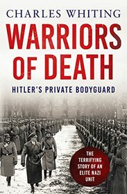 Warriors of Death: The Final Battles of Hitler?s Private Bodyguard, 1944-45