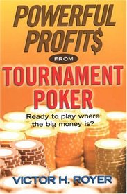 Powerful Profits From Tournament Poker (Powerful Profits)