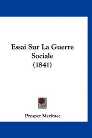 Essai Sur La Guerre Sociale (1841) (French Edition)