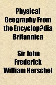 Physical Geography From the Encyclopdia Britannica