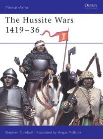 The Hussite Wars, 1419-36 (Men at Arms, 409)