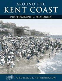 Around the Kent Coast (Photographic Memories)