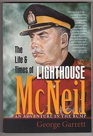 The Life and Times of Lighthouse McNeil: An Adventure in the RCMP