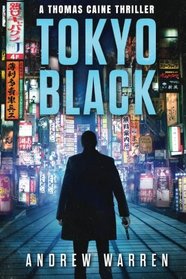 Tokyo Black (Thomas Caine Thrillers) (Volume 1)