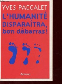 L'Humanite: Disparaitra, bon debarras