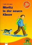 Moritz in der neuen Klasse. Mit Leselern- Kontrolle. ( Ab 6 J.).