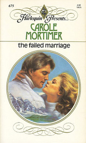 The Failed Marriage (Harlequin Presents, No 675)
