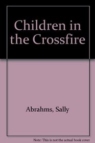 Children in the Crossfire (Children in the Crossfire 315 Ppr)