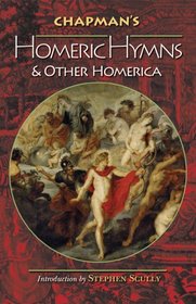 Chapman's Homeric Hymns and Other Homerica (Bollingen Series (General))