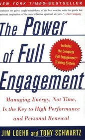 The Power of Full Engagement : Managing Energy, Not Time, Is the Key to High Performance and Personal Renewal