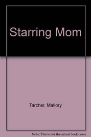 Starring Mom