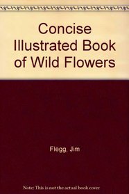 Concise Illustrated Book of Wild Flowers