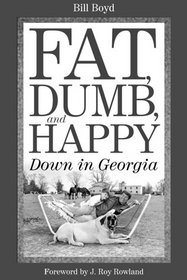 Fat, Dumb, and Happy Down in Georgia
