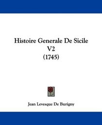 Histoire Generale De Sicile V2 (1745) (French Edition)