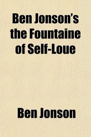 Ben Jonson's the Fountaine of Self-Loue