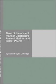 Rime of the ancient mariner Coleridge's Ancient Mariner and Select Poems