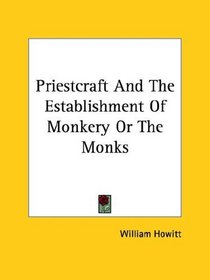 Priestcraft and the Establishment of Monkery or the Monks