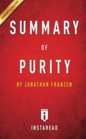 Summary of Purity: by Jonathan Franzen | Includes Analysis