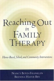 Reaching Out in Family Therapy: Home-Based, School, and Community Interventions