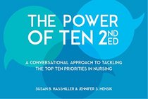 The Power of Ten Second Edition: A Conversational Approach to Tackling the Top Ten Priorities in Nursing