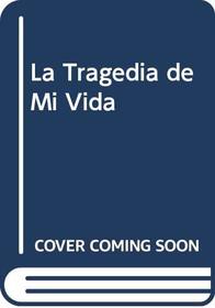 La Tragedia de Mi Vida (Spanish Edition)
