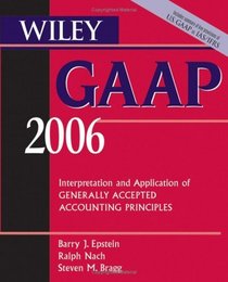 Wiley GAAP 2006 : Interpretation and Application of Generally Accepted Accounting Principles (Wiley Gaap)