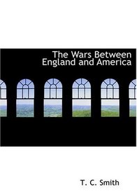 The Wars Between England and America (Large Print Edition)