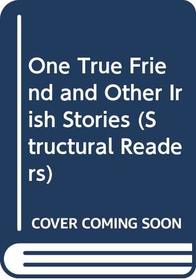One True Friend and Other Irish Stories (Structural Readers)