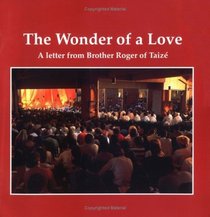 The Wonder of a Love: A Letter from Brother Roger of Taize