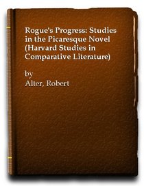 Rogue's Progress: Studies in the Picaresque Novel (Harvard Studies in Comparative Literature)